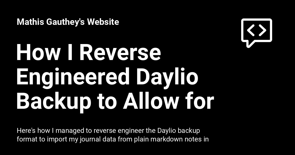 How I Reverse Engineered Daylio Backup to Allow for Csv File Importing ...